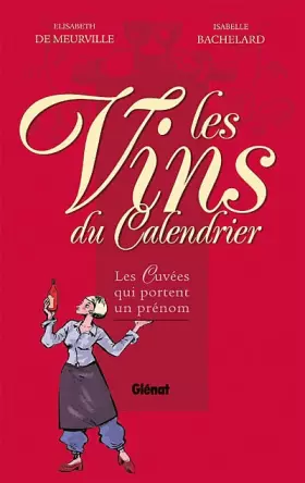 Couverture du produit · Les vins du calendrier: Les cuvées qui portent un prénom