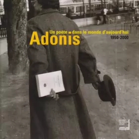 Couverture du produit · Adonis : un poète dans le monde d'aujourd'hui, 1950-2000
