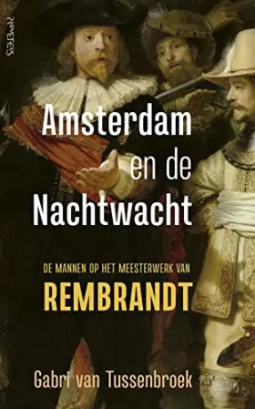 Couverture du produit · Amsterdam en de Nachtwacht: de mannen op het meesterwerk van Rembrandt
