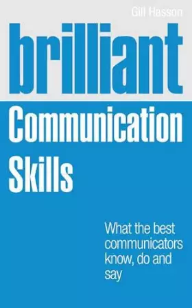 Couverture du produit · Brilliant Communication Skills: What the best communicators know, do and say