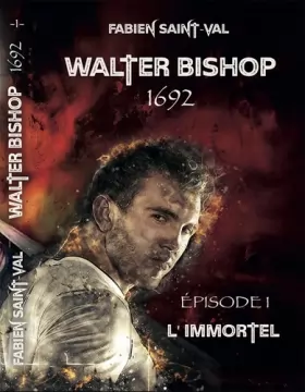 Couverture du produit · Walter Bishop 1692: L'immortel