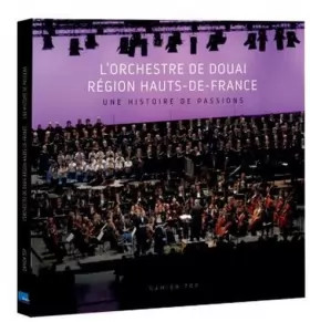 Couverture du produit · L'Orchestre de Douai Région Hauts-de-France: Une histoire de passions