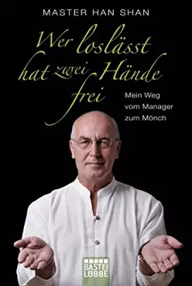 Couverture du produit · Wer loslässt, hat zwei Hände frei: Mein Weg vom Manager zum Mönch