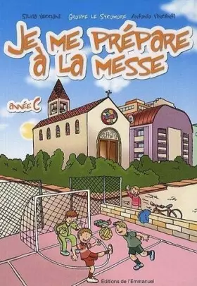 Couverture du produit · Je Me Prepare a la Messe Annee C