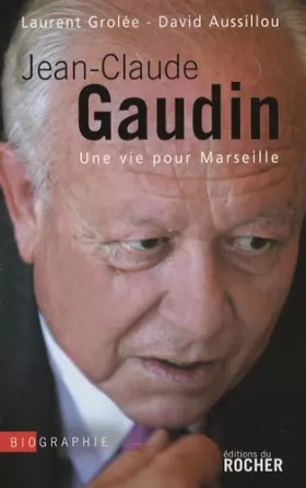 Couverture du produit · Jean-Claude Gaudin: Une vie pour Marseille