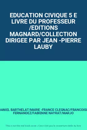 Couverture du produit · EDUCATION CIVIQUE 5 E LIVRE DU PROFESSEUR /EDITIONS MAGNARD/COLLECTION DIRIGEE PAR JEAN -PIERRE LAUBY