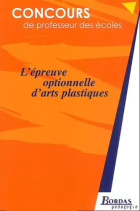 Couverture du produit · L'EPREUVE OPTIONNELLE D'ARTS PLASTIQUES (Ancienne Edition)