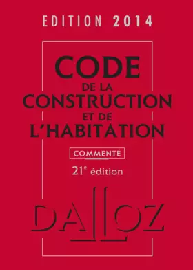 Couverture du produit · Code de la construction et de l'habitation 2014, commenté - 201e éd.