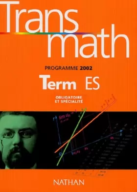 Couverture du produit · Mathématiques Terminales ES Transmath. Obligatoire et spécialité, Programme 2002