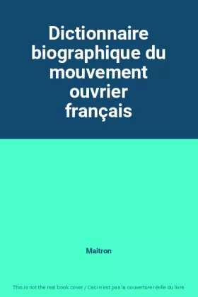 Couverture du produit · Dictionnaire biographique du mouvement ouvrier français
