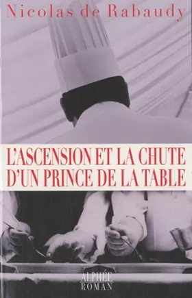 Couverture du produit · L'ascension et la chute d'un prince de la table