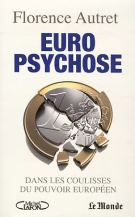 Couverture du produit · Euro psychose. Dans les coulisses du pouvoir européen