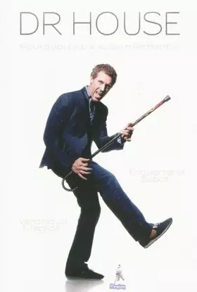 Couverture du produit · Dr House : Pourquoi est-il aussi méchant ?