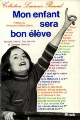 Couverture du produit · Jacques Lévine,... Georges Pernoud, Dr Guy Vermeil,... Mon enfant sera bon élève
