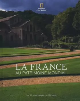 Couverture du produit · La France au patrimoine mondial : Les 28 sites inscrits à l'UNESCO