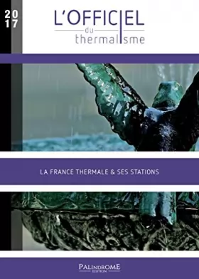 Couverture du produit · L'Officiel du Thermalisme 2017 - La France thermale & ses stations