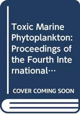 Couverture du produit · Toxic Marine Phytoplankton: Proceedings of the Fourth International Conference on Toxic Marine Phytoplankton, Held June 26-30,