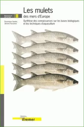 Couverture du produit · Les mulets des mers d'europe: Synthèse des connaissances sur les bases biologiques et les techniques d'aquaculture