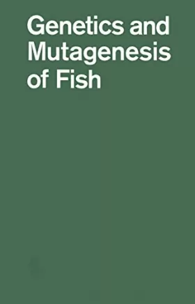 Couverture du produit · Genetics and Mutagenesis of Fish: Dedicated to Curt Kosswig on His 70th Birthday