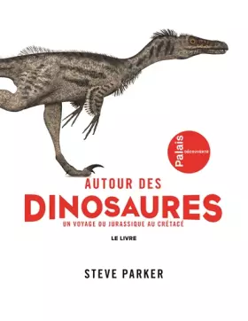 Couverture du produit · Autour des Dinosaures - un Voyage du Jurassique au Crétacé