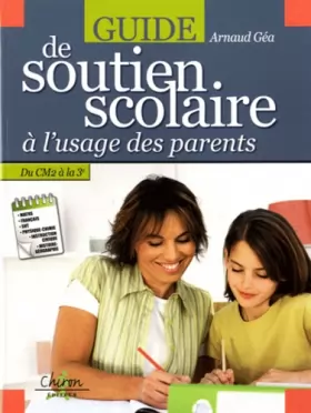 Couverture du produit · Guide de soutien scolaire à l'usage des parents : Du CM2 à la 3e