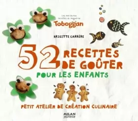 Couverture du produit · 52 Recettes de gouters pour les enfants, Petit atelier de création culinaire: Petit atelier de création culinaire
