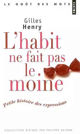 Couverture du produit · L'habit ne fait pas le moine : Petite histoire des expressions