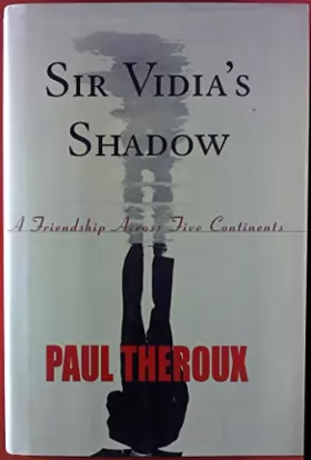 Couverture du produit · Sir Vidia's Shadow: A Friendship Across Five Continents