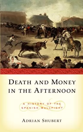 Couverture du produit · Death and Money in the Afternoon: A History of the Spanish Bullfight