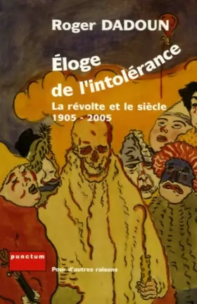 Couverture du produit · Eloge de l'intolérance: La révolte et le siècle 1905-2005