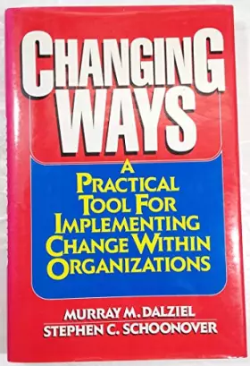 Couverture du produit · Changing Ways: A Practical Tool for Implementing Change Within Organizations