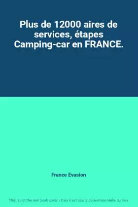 Couverture du produit · Plus de 12000 aires de services, étapes Camping-car en FRANCE.