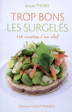 Couverture du produit · Trop bons les surgelés : 118 Recettes d'un chef