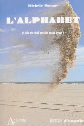 Couverture du produit · L'alphabet - Et si la vie était possible quand même ?