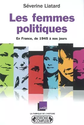 Couverture du produit · Les femmes politiques : En France, de 1945 à nos jours