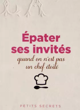 Couverture du produit · Epater ses invités quand on n'est pas un chef étoilé