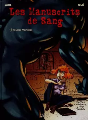 Couverture du produit · Les Manuscrits de sang. 1, Fouilles mortelles