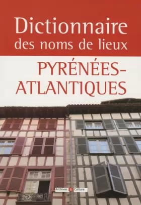 Couverture du produit · Dictionnaire des noms de lieux des Pyrénées-Atlantiques