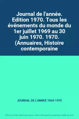 Couverture du produit · Journal de l'année. Edition 1970. Tous les événements du monde du 1er juillet 1969 au 30 juin 1970. 1970. (Annuaires, Histoire 