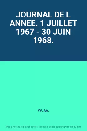 Couverture du produit · JOURNAL DE L ANNEE. 1 JUILLET 1967 - 30 JUIN 1968.