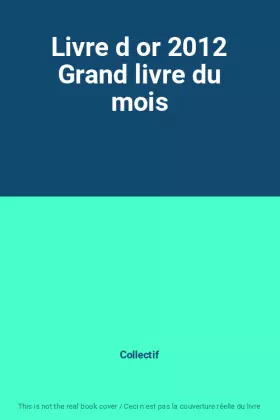 Couverture du produit · Livre d or 2012 Grand livre du mois