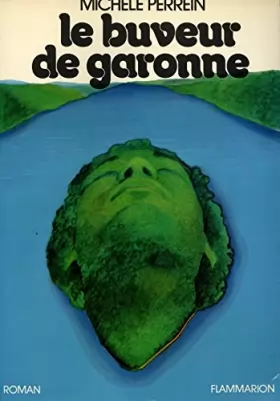 Couverture du produit · Le buveur de Garonne / 1973 / Perrein, Michèle