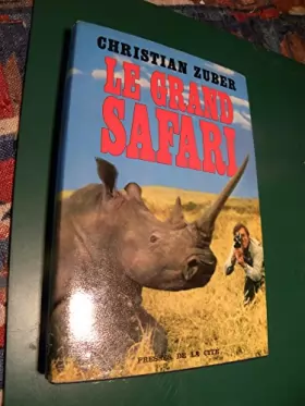 Couverture du produit · Le grand safari - Photographies de Christian Zuber