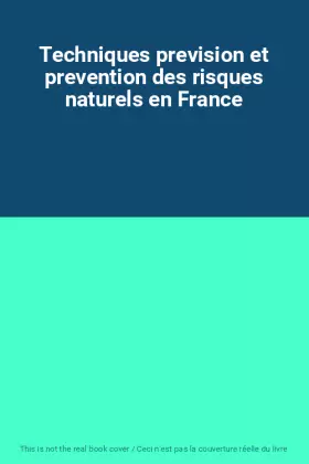 Couverture du produit · Techniques prevision et prevention des risques naturels en France