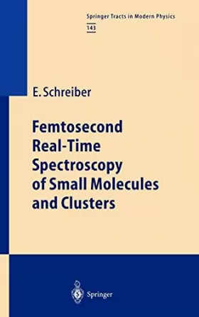 Couverture du produit · Femtosecond Real-Time Spectroscopy of Small Molecules and Clusters