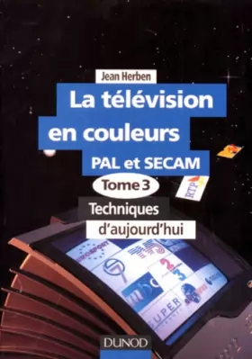 Couverture du produit · La télévision en couleur pal et secam, tome 3 : Technique d'aujourd'hui).