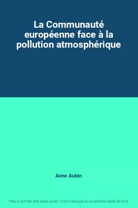 Couverture du produit · La Communauté européenne face à la pollution atmosphérique