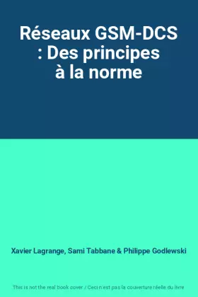 Couverture du produit · Réseaux GSM-DCS : Des principes à la norme