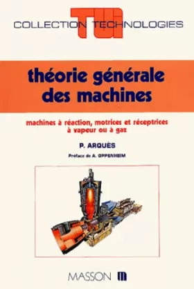 Couverture du produit · Théorie générales des machines : Machines à réaction, motrices et réceptrices à vapeur ou à gaz