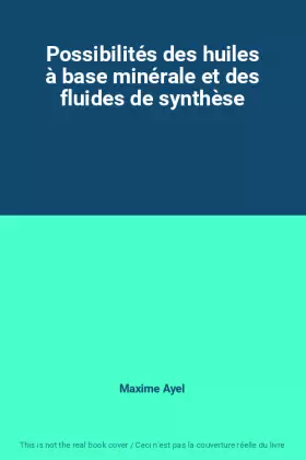 Couverture du produit · Possibilités des huiles à base minérale et des fluides de synthèse